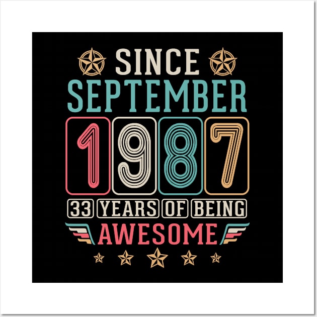 Since September 1987 Happy Birthday 33 Years Of Being Awesome To Me You Wall Art by DainaMotteut